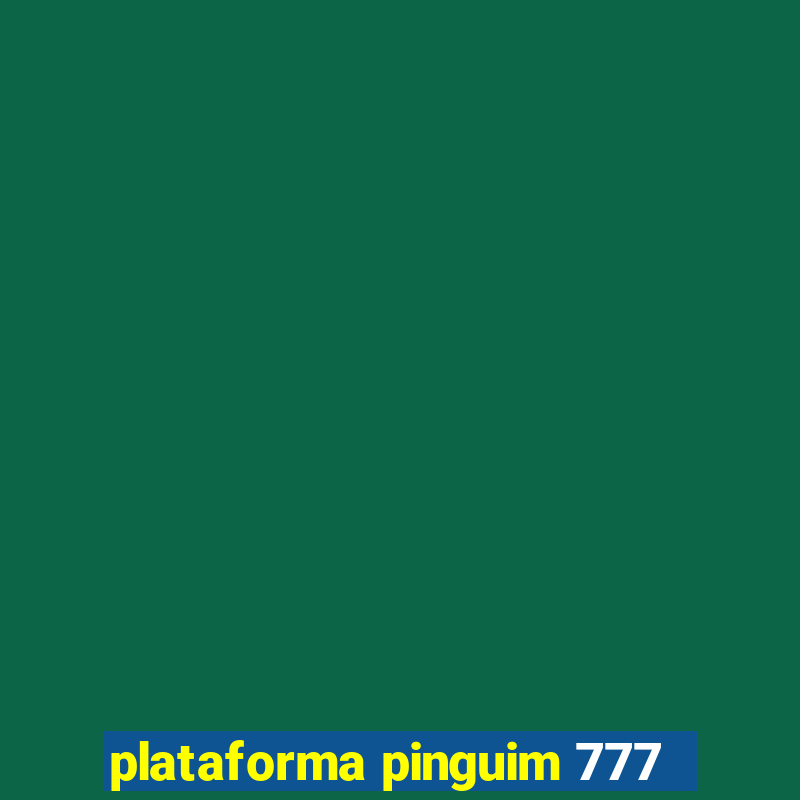 plataforma pinguim 777